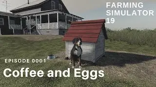Farming Simulator 19 - Coffee and Eggs - Episode 00001