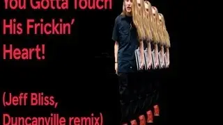 You Gotta Touch His Frickin' Heart (Jeff Bliss Duncanville Remix) (Song A Day #1590)
