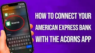 Как подключить свой банковский счет American Express к приложению Acorns: простое руководство!