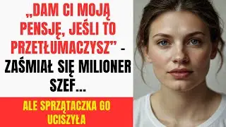 DAM CI MOJĄ PENSJĘ, JEŚLI TO PRZETŁUMACZYSZ ZAŚMIAŁ SIĘ MILIONER SZEF... ALE SPRZĄTACZKA GO UCISZYŁA