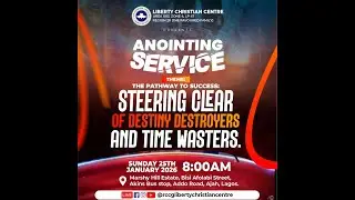 ANOINTING SERVICE: THE PATH TO SUCCESS; STEERING CLEAR OF DESTINY DESTROYER AND TIME WASTER