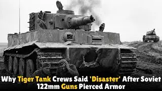 Why Tiger Tank Crews Said 'Disaster' After Soviet 122mm Guns Pierced Armor