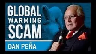 Climate Change GLOBAL WARMING IS THE BIGGEST FRAUD SCAM IN HISTORY   Dan Pena