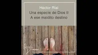 especie de Dios II: A ese maldito destino - Héctor Rial