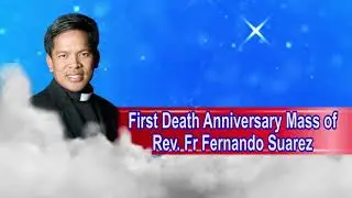 First Death Anniversary Mass of a Healing Priest Rev Fr Fernando Suarez