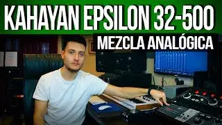 Mezcla Analógica en Kahayan Epsilon 32-500 | Review