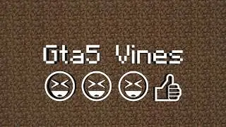 Gta5 Vines😆😆😆👍👍👍