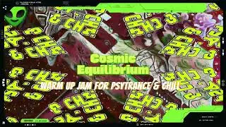 Cosmic Equilibrium - Warm Up Jam for Psytrance & Chill