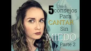 Como cantar sin miedo | Timidez | Pánico Escénico | Parte II