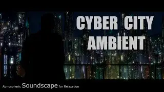 Cyber City Ambience. Soundscape with rain and relaxing music. In the style of Blade Runner.