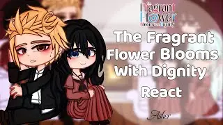 The Fragrant Flower Blooms With Dignity react || Ships/~Angst || Part 1 || Kaoru Hana wa Rin to Saku
