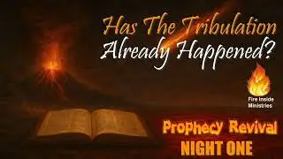 Has The Tribulation Already Happened? | Prophecy Portal Revival (Day 1)