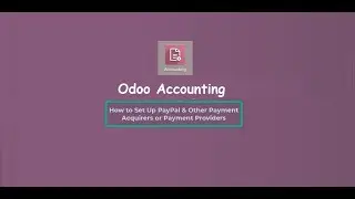 How to Set Up PayPal & Other Payment Providers | Odoo Payment Acquirers Explained | Odoo Accounting