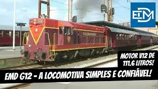 EMD G12 - A LOCOMOTIVA SIMPLES E CONFI&Aacute;VEL!!