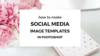 How to make Pinterest and social media image templates in Photoshop