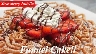 How to make Funnel Cake | Best Funnel Cake | Strawberry Nutella Funnel Cake