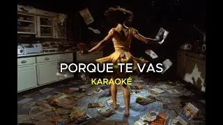 KARAOKE PORQUE TE VAS, ACOUSTIC, BIG BAND , JEANNETTE, PMJ