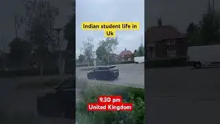 Indian student life in UK | Daylight in UK  #indianstudentsabroad #ukstudentvisa
