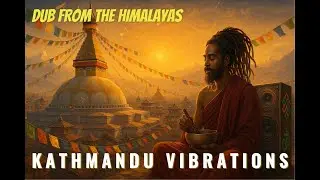 Kathmandu Vibration 🔊 | Spiritual Dub Reggae Meets Tibetan Buddhist Mantra