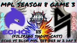 (FILIPINO Shout-Cast)| ECHO VS BLCK [GAME 3]  MPL PH SEASON 8 WEEK 2 DAY 3 MLBB
