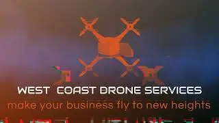 INTRODUCING...WEST COAST DRONE SERVICES | MAKE YOUR BUSINESS FLY TO NEW HEIGHTS