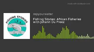 Fishing Stories: African Fisheries with Johann Du Preez