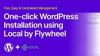 One-click installation of WordPress using Local by Flywheel on Your Computer
