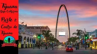 As&iacute; es el centro de Tijuana | Tijuas Baja Califas #1
