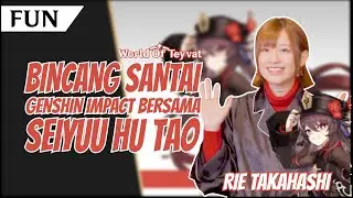 [FUN] Bincang Santai Genshin Impact bersama Seiyuu Hu Tao, Rie Takahashi | Genshin Impact Indonesia