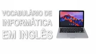 Express&otilde;es e vocabul&aacute;rio de Inform&aacute;tica em Ingl&ecirc;s