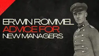 What Erwin Rommel Would Teach a New Manager | Why Brilliance Isn&rsquo;t Enough