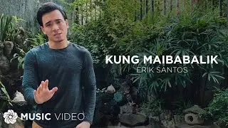 Kung Maibabalik - Erik Santos | Music Video | Familiar Wife OST