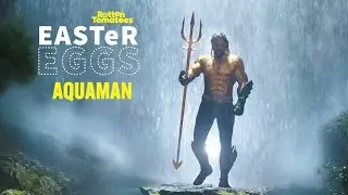 Aquaman Easter Eggs & Fun Facts | Rotten Tomatoes