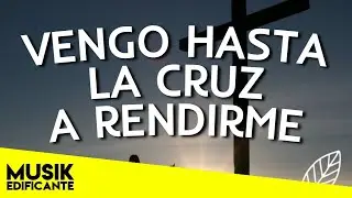 LA MEJOR ALABANZA 2021 - VENGO HASTA LA CRUZ A RENDIRME - TE DEJO GANAR Y MAS MUSICA 2021