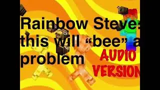 Rainbow Steve - This Will Bee A Problem! (Audio Version)