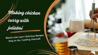 make chicken  curry with juliebai (julie bai foodie)