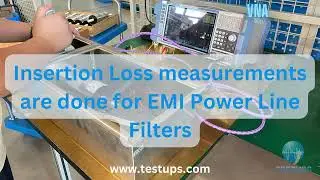 Insertion Loss measurements are done for EMI Power Line Filters