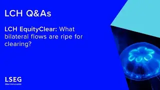 LCH EquityClear: What bilateral flows are ripe for clearing?