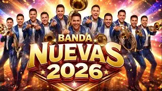 🔥 Banda Nuevas 2026 Mix | Lo M&aacute;s Nuevo y Sonado del A&ntilde;o