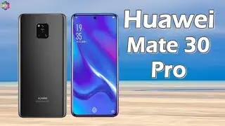Huawei Mate 30 Pro First Look, Release Date, Price, Features, Camera, Specs, Trailer, Concept, Leaks
