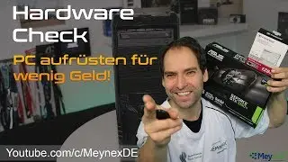 MeyneX - Hardware Check | PC aufr&uuml;sten mit wenig Geld | Tipps und Tricks - Grafikkarte und SSD