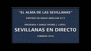 EL ALMA DE LAS SEVILLANAS.  SEVILLANA EN DIRECTO. EMITIDO EN FEBRERO DE 2016