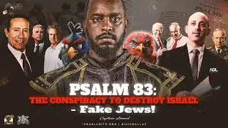 ITSR: Psalm 83: The Conspiracy to Destroy Israel - Fake Jews!