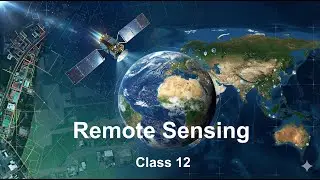 Chapter 1: Remote Sensing (RS) | Geospatial Technology - Class 12 | CBSE