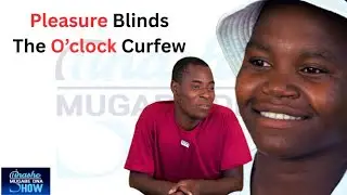 PLEASURE BLINDS THE O'CLOCK CURFEW: TINASHE MUGABE DNA SHOW S20 EP11