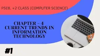 PSEB +2 CLASS COMPUTER SCIECNE / CHAPTER 4th CURRENT TRENDS IN INFORMATION TECHNOLOGY /INTRODUCTION.