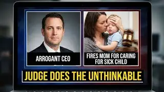 Heartless CEO Fires Single Mom for Missing Work &mdash; Judge Shocking Courtroom Twist