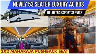 NEWLY 53 SEATER  LUXURY AC BUS | HIRE 53 SEATER BUS FROM DELHI | 2X2 MAHARAJA PUSHBACK  LUXURY SEAT