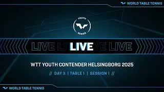 LIVE! | Day 3 | Table 1 | WTT Youth Contender Helsingborg | Session 1