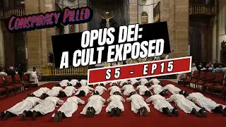 Opus Dei: A Cult Exposed - Conspiracy Pilled Archive (S5 - Ep15)
